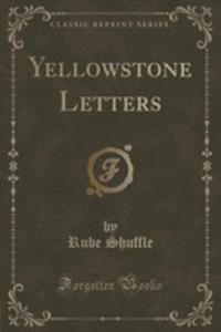 Yellowstone Letters (Classic Reprint) - 2854673544