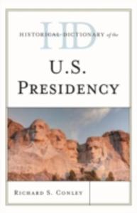 Historical Dictionary Of The U. S. Presidency - 2846039807