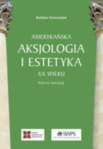 Amerykaska Aksjologia I Estetyka XX Wieku - 2848173957