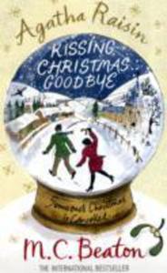 Agatha Raisin And Kissing Christmas Goodbye