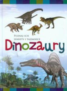 Dinozaury Poznaj Ich Sekrety I Tajemnice - 2846005632