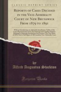 Reports Of Cases Decided In The Vice-admiralty Court Of New Brunswick From 1879 To 1891 - 2854754149