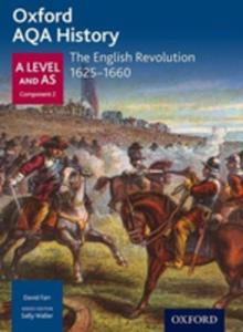 Oxford A Level History For Aqa: The English Revolution 1625 - 1660