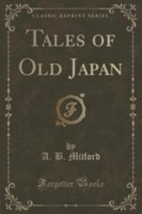 Tales Of Old Japan (Classic Reprint) - 2852950300