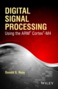 Digital Signal Processing And Applications Using The Arm Cortex M4