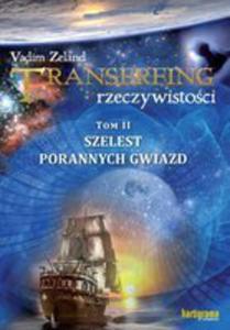 Transerfing Rzeczywistoci Tom 2 Szelest Porannych Gwiazd - 2839380885