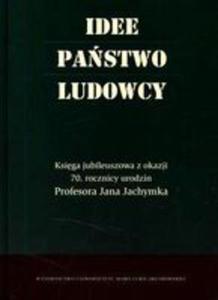 Idee. Pastwo. Ludowcy. Ksiga Jubileuszowa Z Okazji 70. Urodzin Profesora Jana Jachymka - 2856569402