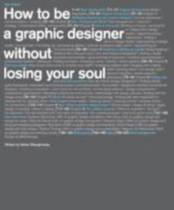 How To Be A Graphic Designer, Without Losing Your Soul - 2849908623