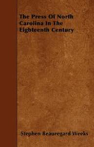 The Press Of North Carolina In The Eighteenth Century - 2854848458