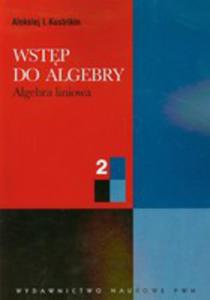 Wstp Do Algebry Cz 2 Algebra Liniowa - 2839229572