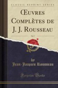 Oeuvres Compl`etes De J. J. Rousseau, Vol. 7 (Classic Reprint) - 2855734117