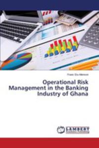 Operational Risk Management In The Banking Industry Of Ghana - 2857074807