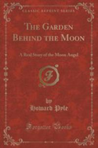 The Garden Behind The Moon - 2854689462