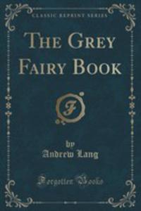 The Grey Fairy Book (Classic Reprint) - 2854799768