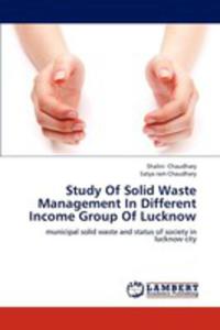 Study Of Solid Waste Management In Different Income Group Of Lucknow - 2857106197