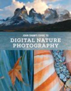 John Shaw's Guide To Digital Nature Photography - 2849928389