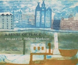 A Sense Of Place: The Art Of Helena Markson - 2849946435