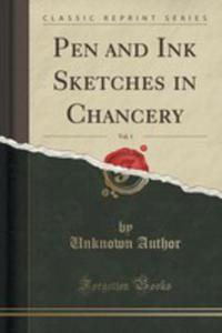 Pen And Ink Sketches In Chancery, Vol. 1 (Classic Reprint) - 2854818810