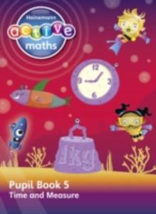 Heinemann Active Maths - Beyond Number - Second Level - - Pupil Book 5 - Time And Measure - 2839871102