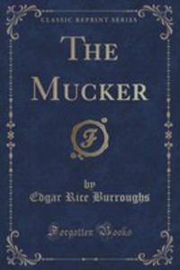 The Mucker (Classic Reprint) - 2854036753