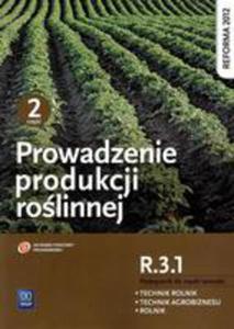 Prowadzenie Produkcji Rolinnej R.3.1 Podrcznik Do Nauki Zawodu Technik Rolnik Technik Agrobiznesu Rolnik Cz 2 - 2854056813