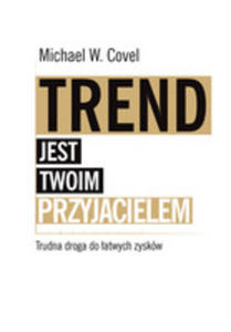 Trend Jest Twoim Przyjacielem. Trudna Droga Do atwych Zyskw - 2848998505