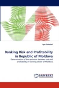 Banking Risk And Profitability In Republic Of Moldova