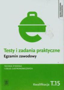 Testy I Zadania Praktyczne Egzamin Zawodowy Technik ywienia I Usug Gastronomicznych T.15 - 2840109411