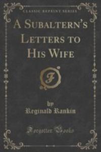 A Subaltern's Letters To His Wife (Classic Reprint) - 2852964766