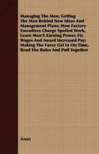 Managing The Men/ Getting The Men Behind New Ideas And Management Plans/ How Factory Executives Charge Spoiled Work, Learn Men's Earning Power, Fix Wa - 2852831453