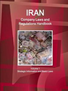 Iran Company Laws And Regulations Handbook Volume 1 Strategic Information And Basic Laws - 2853969860
