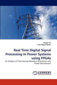 Real Time Digital Signal Processing In Power Systems Using Fpgas