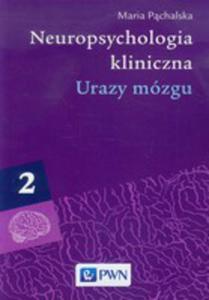 Neuropsychologia Kliniczna Tom 2 Urazy Mzgu - 2839680178