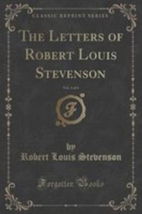 The Letters Of Robert Louis Stevenson, Vol. 3 Of 4 (Classic Reprint) - 2852894366