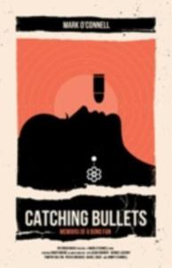 Catching Bullets: Memoirs Of A Bond Fan - 2857045332