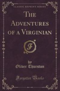 The Adventures Of A Virginian (Classic Reprint) - 2854674451