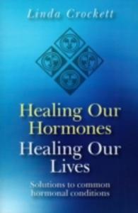 Healing Our Hormones, Healing Our Lives - 2856596619