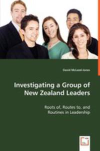 Investigating A Group Of New Zealand Leaders - Roots Of, Routes To, And - 2857058397