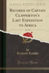 Records Of Captain Clapperton's Last Expedition To Africa, Vol. 1 Of 2 (Classic Reprint) - 2854844455