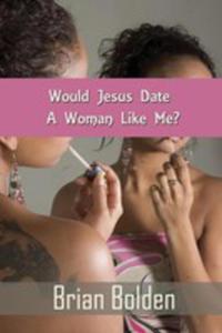 Would Jesus Date A Woman Like Me? - 2848631496