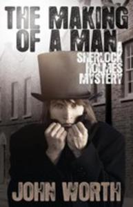 The Making Of A Man: A Sherlock Holmes Mystery - 2839980394