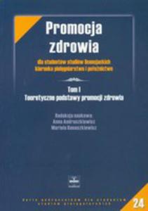 Promocja Zdrowia Dla Studentw Licencjackich Kierunku Pielgniarstwo I Poonictwo. Tom 1. Teoretyczne Podstawy Promocji Zdrowia - 2845962247