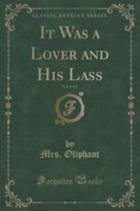 It Was A Lover And His Lass, Vol. 2 Of 3 (Classic Reprint)