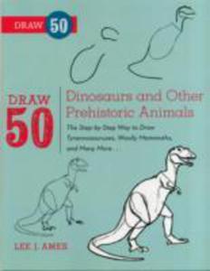 Draw 50 Dinosaurs And Other Prehistoric Animals - 2849910265