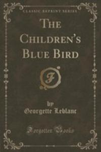 The Children's Blue Bird (Classic Reprint)