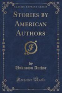 Stories By American Authors (Classic Reprint) - 2852880755