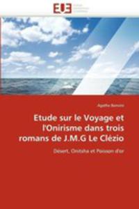 Etude Sur Le Voyage Et L'onirisme Dans Trois Romans De J. M. G Le Clezio - 2857081937