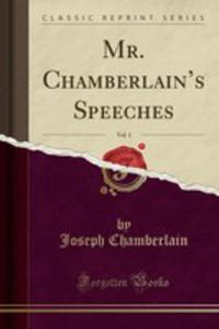 Mr. Chamberlain's Speeches, Vol. 1 (Classic Reprint) - 2855718213