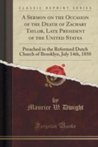A Sermon On The Occasion Of The Death Of Zachary Taylor, Late President Of The United States - 2855116692