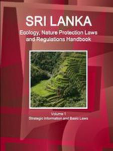 Sri Lanka Ecology, Nature Protection Laws And Regulations Handbook Volume 1 Strategic Information And Basic Laws - 2853978736